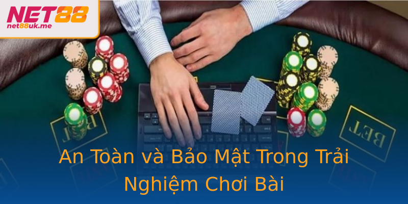 An Toàn và Bảo Mật Trong Trải Nghiệm Chơi Bài An Toàn và Bảo Mật Trong Trải Nghiệm Chơi Bài