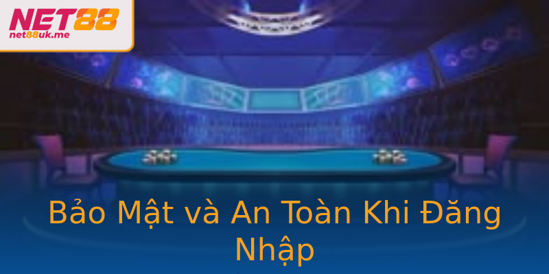 Bảo Mật và An Toàn Khi Đăng Nhập Bảo Mật và An Toàn Khi Đăng Nhập