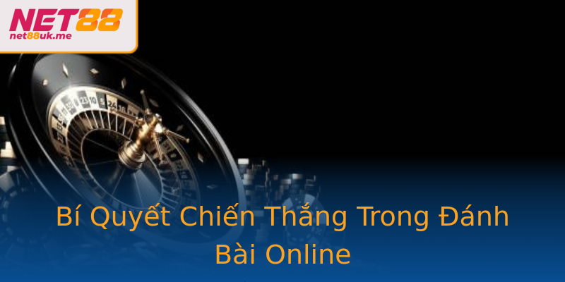 Bí Quyết Chiến Thắng Trong Đánh Bài Online Bí Quyết Chiến Thắng Trong Đánh Bài Online
