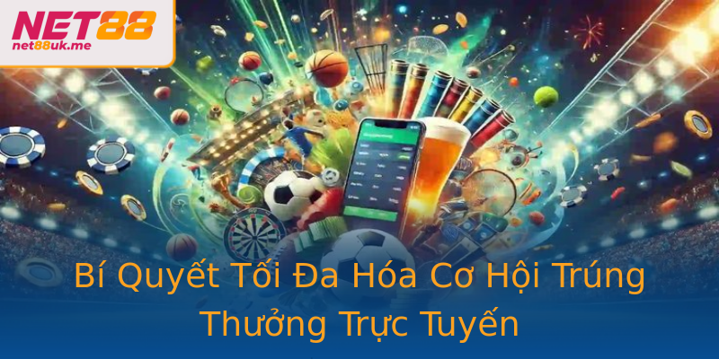 Bí Quyết Tối Đa Hóa Cơ Hội Trúng Thưởng Trực Tuyến Bí Quyết Tối Đa Hóa Cơ Hội Trúng Thưởng Trực Tuyến