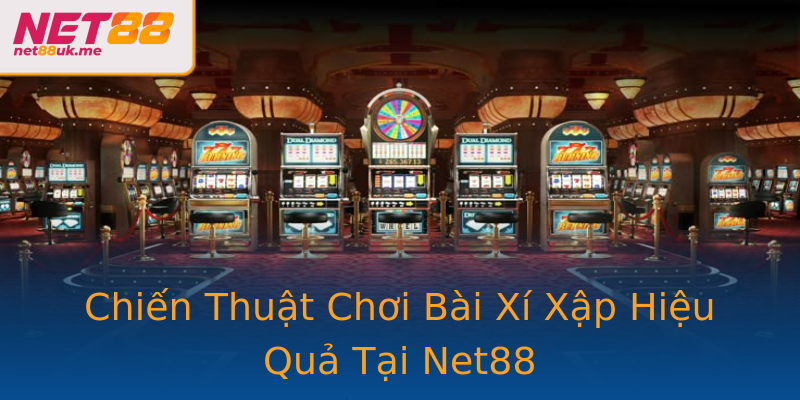 Chiến Thuật Chơi Bài Xí Xập Hiệu Quả Tại Net88 Chiến Thuật Chơi Bài Xí Xập Hiệu Quả Tại Net88
