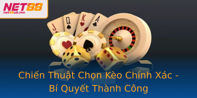 Chiến Thuật Chọn Kèo Chính Xác - Bí Quyết Thành Công Chiến Thuật Chọn Kèo Chính Xác - Bí Quyết Thành Công