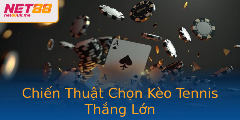 Chiến Thuật Chọn Kèo Tennis Thắng Lớn Chiến Thuật Chọn Kèo Tennis Thắng Lớn