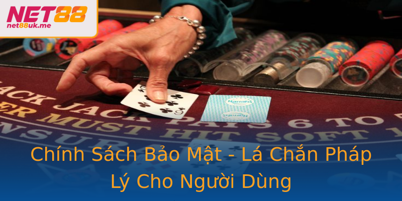 Chính Sách Bảo Mật - Lá Chắn Pháp Lý Cho Người Dùng Chính Sách Bảo Mật - Lá Chắn Pháp Lý Cho Người Dùng