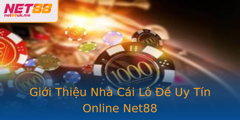 Giới Thiệu Nhà Cái Lô Đề Uy Tín Online Net88 Giới Thiệu Nhà Cái Lô Đề Uy Tín Online Net88