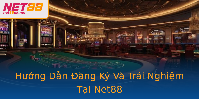 Hướng Dẫn Đăng Ký Và Trải Nghiệm Tại Net88 Hướng Dẫn Đăng Ký Và Trải Nghiệm Tại Net88