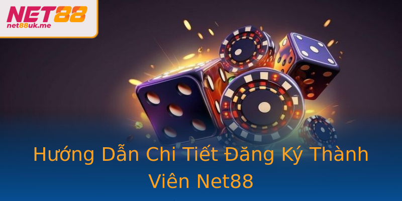 Hướng Dẫn Chi Tiết Đăng Ký Thành Viên Net88 Hướng Dẫn Chi Tiết Đăng Ký Thành Viên Net88
