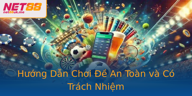 Hướng Dẫn Chơi Đề An Toàn và Có Trách Nhiệm Hướng Dẫn Chơi Đề An Toàn và Có Trách Nhiệm