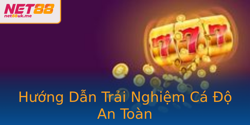 Hướng Dẫn Trải Nghiệm Cá Độ An Toàn Hướng Dẫn Trải Nghiệm Cá Độ An Toàn