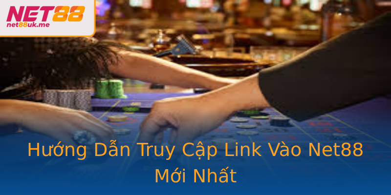 Hướng Dẫn Truy Cập Link Vào Net88 Mới Nhất Hướng Dẫn Truy Cập Link Vào Net88 Mới Nhất