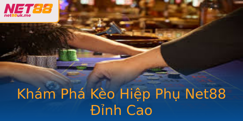 Khám Phá Kèo Hiệp Phụ Net88 Đỉnh Cao Khám Phá Kèo Hiệp Phụ Net88 Đỉnh Cao