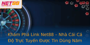 Kham Pha Link Net88 Nha Cai Ca O Truc Tuyen Uoc Tin Dung Nam 2025