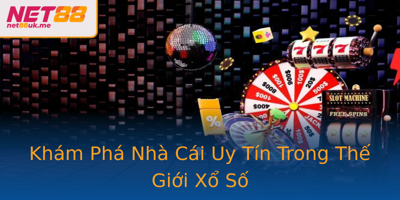 Khám Phá Nhà Cái Uy Tín Trong Thế Giới Xổ Số Khám Phá Nhà Cái Uy Tín Trong Thế Giới Xổ Số