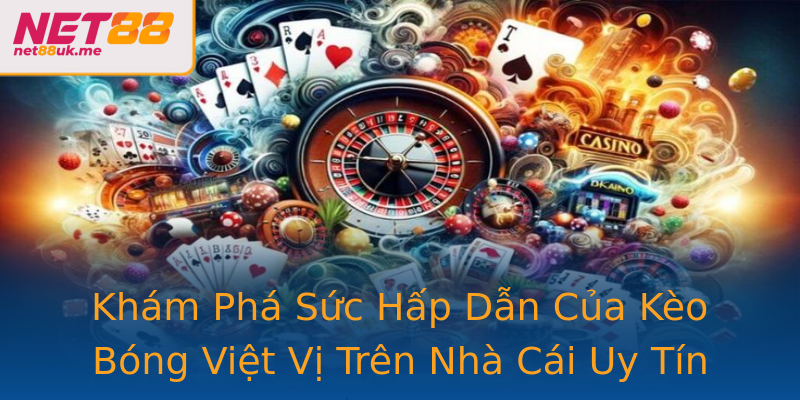 Khám Phá Sức Hấp Dẫn Của Kèo Bóng Việt Vị Trên Nhà Cái Uy Tín Net88 Khám Phá Sức Hấp Dẫn Của Kèo Bóng Việt Vị Trên Nhà Cái Uy Tín Net88