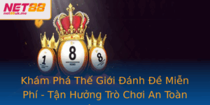Khám Phá Thế Giới Đánh Đề Miễn Phí - Tận Hưởng Trò Chơi An Toàn Trên Net88 4 Kham Pha The Gioi Anh E Mien Phi Tan Huong Tro Choi An Toan Tren Net88