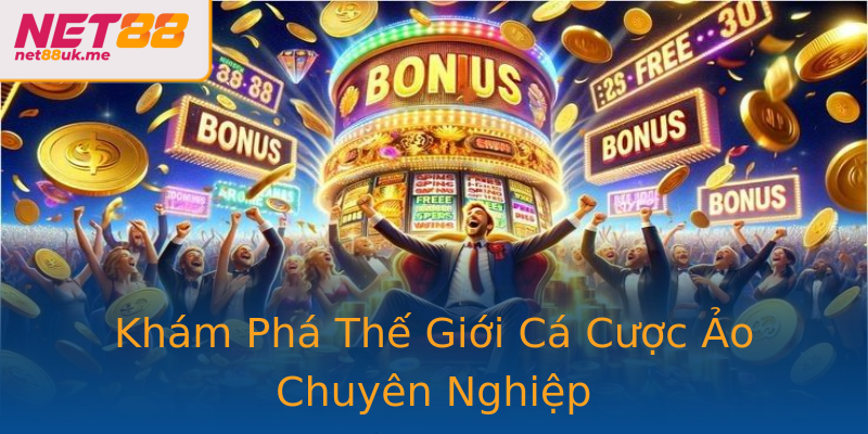 Khám Phá Thế Giới Cá Cược Ảo Chuyên Nghiệp Khám Phá Thế Giới Cá Cược Ảo Chuyên Nghiệp