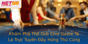 Khám Phá Thế Giới Chơi Game Tá Lả Trực Tuyến Đầy Hứng Thú Cùng Net88 6 Kham Pha The Gioi Choi Game Ta La Truc Tuyen Ay Hung Thu Cung Net88