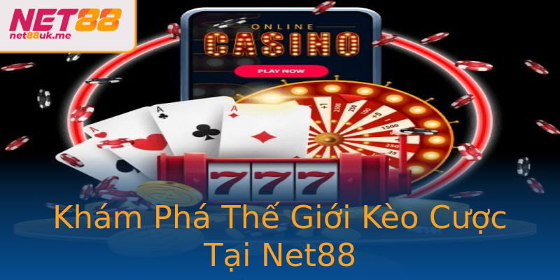 Khám Phá Thế Giới Kèo Cược Tại Net88 Khám Phá Thế Giới Kèo Cược Tại Net88