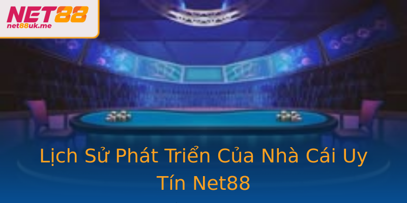 Lịch Sử Phát Triển Của Nhà Cái Uy Tín Net88 Lịch Sử Phát Triển Của Nhà Cái Uy Tín Net88