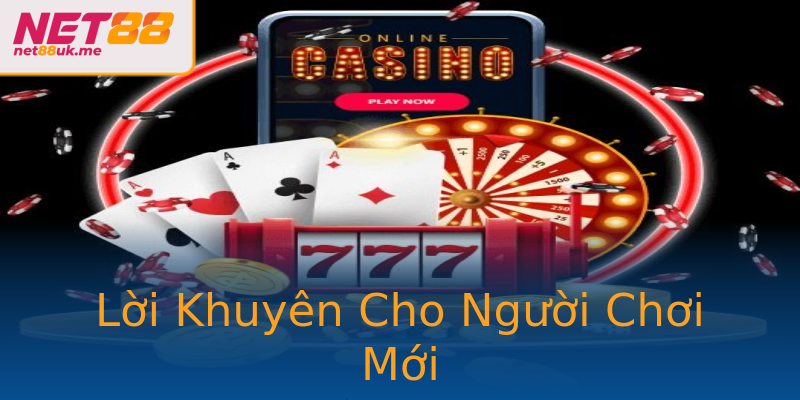 Lời Khuyên Cho Người Chơi Mới Lời Khuyên Cho Người Chơi Mới