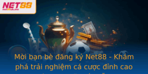 Moi Ban Be Ang Ky Net88 Kham Pha Trai Nghiem Ca Cuoc Inh Cao Cung Uu Ai Hap Dan