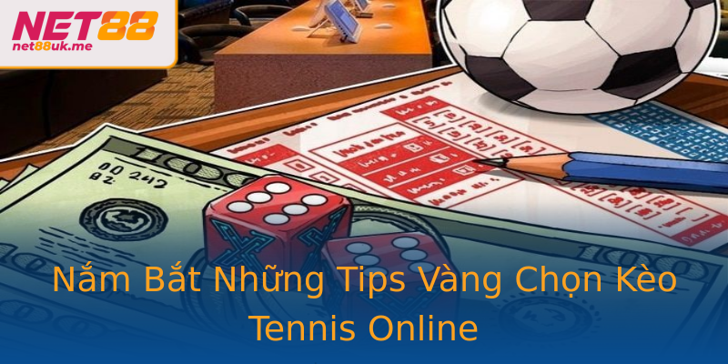 Nắm Bắt Những Tips Vàng Chọn Kèo Tennis Online Nắm Bắt Những Tips Vàng Chọn Kèo Tennis Online