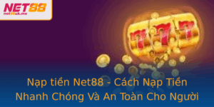 Nap Tien Net88 Cach Nap Tien Nhanh Chong Va An Toan Cho Nguoi Choi Game Online