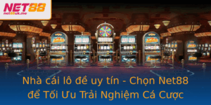 Nhà cái lô đề uy tín - Chọn Net88 để Tối Ưu Trải Nghiệm Cá Cược Online 5 Nha Cai Lo E Uy Tin Chon Net88 E Toi Uu Trai Nghiem Ca Cuoc Online