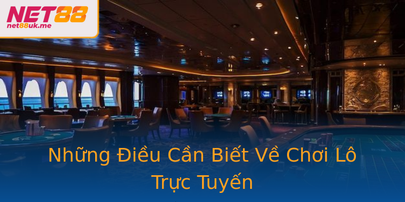 Những Điều Cần Biết Về Chơi Lô Trực Tuyến Những Điều Cần Biết Về Chơi Lô Trực Tuyến