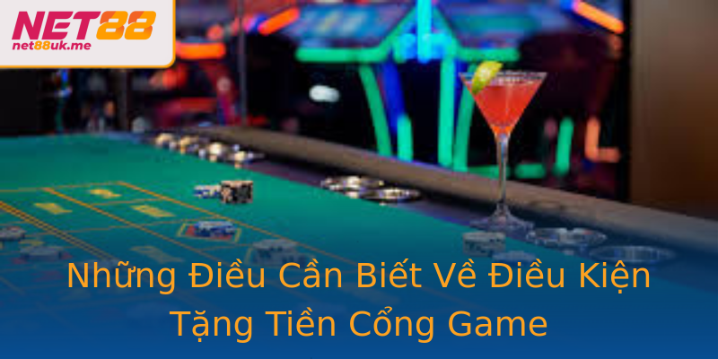 Những Điều Cần Biết Về Điều Kiện Tặng Tiền Cổng Game Những Điều Cần Biết Về Điều Kiện Tặng Tiền Cổng Game