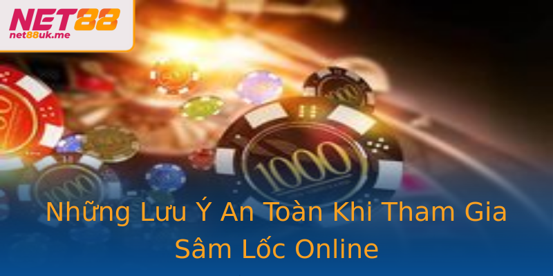 Những Lưu Ý An Toàn Khi Tham Gia Sâm Lốc Online Những Lưu Ý An Toàn Khi Tham Gia Sâm Lốc Online