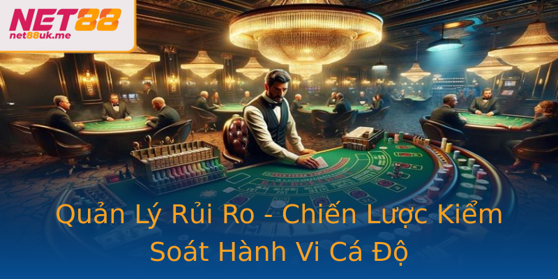 Quản Lý Rủi Ro - Chiến Lược Kiểm Soát Hành Vi Cá Độ Quản Lý Rủi Ro - Chiến Lược Kiểm Soát Hành Vi Cá Độ
