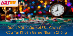 Quen Mat Khau Net88 Cach Giai Cuu Tai Khoan Game Nhanh Chong Va An Toan