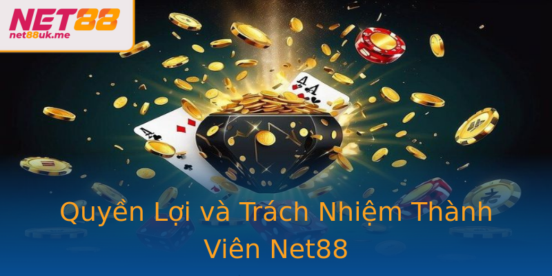 Quyền Lợi và Trách Nhiệm Thành Viên Net88 Quyền Lợi và Trách Nhiệm Thành Viên Net88