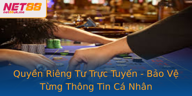 Quyền Riêng Tư Trực Tuyến - Bảo Vệ Từng Thông Tin Cá Nhân Quyền Riêng Tư Trực Tuyến - Bảo Vệ Từng Thông Tin Cá Nhân
