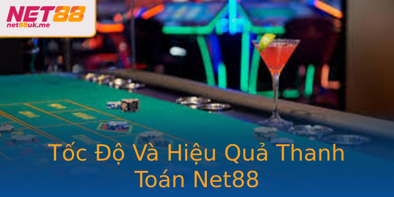 Tốc Độ Và Hiệu Quả Thanh Toán Net88 Tốc Độ Và Hiệu Quả Thanh Toán Net88