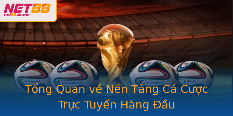 Tổng Quan về Nền Tảng Cá Cược Trực Tuyến Hàng Đầu Tổng Quan về Nền Tảng Cá Cược Trực Tuyến Hàng Đầu