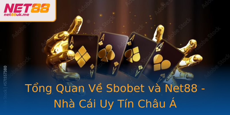 Tổng Quan Về Sbobet và Net88 - Nhà Cái Uy Tín Châu Á Tổng Quan Về Sbobet và Net88 - Nhà Cái Uy Tín Châu Á