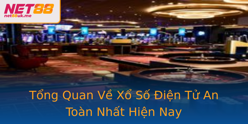 Tổng Quan Về Xổ Số Điện Tử An Toàn Nhất Hiện Nay Tổng Quan Về Xổ Số Điện Tử An Toàn Nhất Hiện Nay