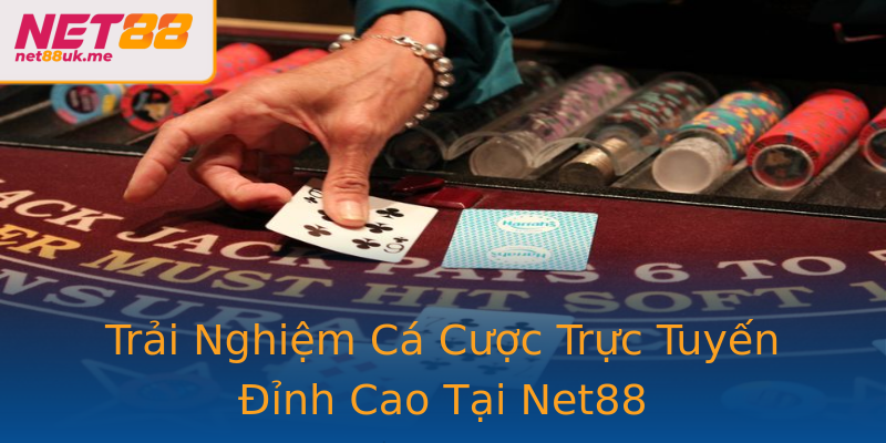 Trải Nghiệm Cá Cược Trực Tuyến Đỉnh Cao Tại Net88 Trải Nghiệm Cá Cược Trực Tuyến Đỉnh Cao Tại Net88