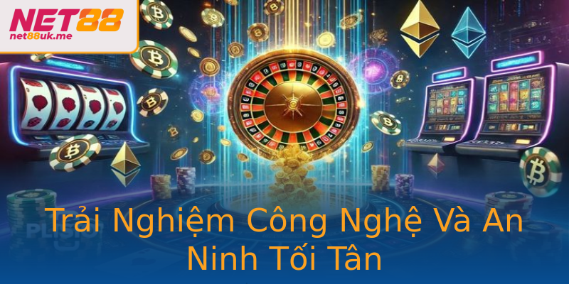 Trải Nghiệm Công Nghệ Và An Ninh Tối Tân Trải Nghiệm Công Nghệ Và An Ninh Tối Tân