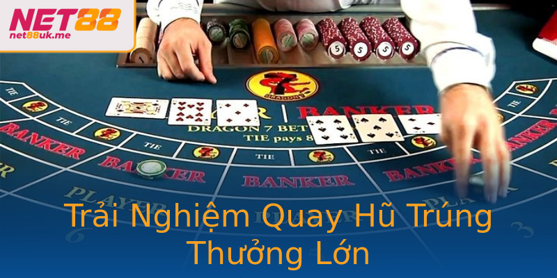 Trải Nghiệm Quay Hũ Trúng Thưởng Lớn Trải Nghiệm Quay Hũ Trúng Thưởng Lớn