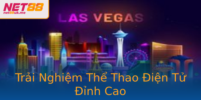 Trải Nghiệm Thể Thao Điện Tử Đỉnh Cao Trải Nghiệm Thể Thao Điện Tử Đỉnh Cao