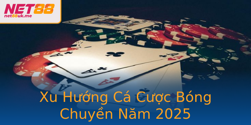Xu Hướng Cá Cược Bóng Chuyền Năm 2025 Xu Hướng Cá Cược Bóng Chuyền Năm 2025